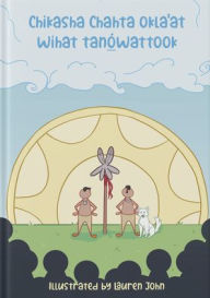 Title: Chikasha Chahta' Oklaat Wihat Tanï¿½̲wattook (the Migration Story of the Chickasaw and Choctaw People), Author: Chickasaw Press