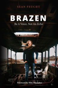 Mobi ebooks free download Brazen: Be a Voice, Not an Echo (English literature) by Sean Feucht  9781952421075
