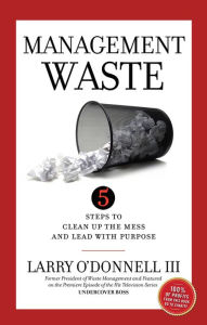 Free mobipocket ebook downloads Management Waste: 5 Steps to Clean Up the Mess and Lead with Purpose in English by Larry O'Donnell III 9781952421105 CHM