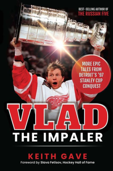 Vlad the Impaler: More Epic Tales From Detroit's '97 Stanley Cup Conquest