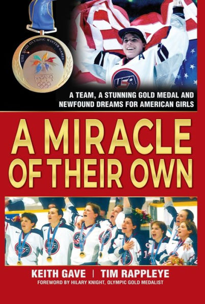 A Miracle of Their Own: Team, Stunning Gold Medal and Newfound Dreams for American Girls