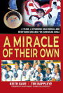 A Miracle of Their Own: A Team, A Stunning Gold Medal and Newfound Dreams for American Girls