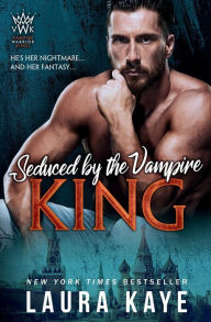 Title: Seduced by the Vampire King, Author: Laura Kaye