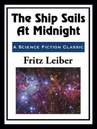 Title: The Ship Sails At Midnight, Author: Fritz Leiber