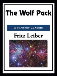 Title: The Wolf Pack, Author: Fritz Leiber