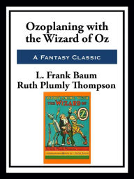 Title: Ozoplaning with the Wizard of Oz, Author: Ruth Plumly Thompson