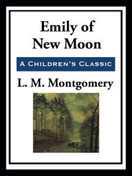 Title: Emily of New Moon, Author: Lucy Maud Montgomery