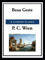 Title: Beau Geste, Author: Percival Christopher Wren