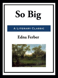 Title: So Big, Author: Edna Ferber