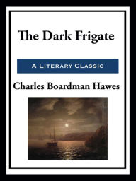 Title: The Dark Frigate, Author: Charles Boardman Hawes