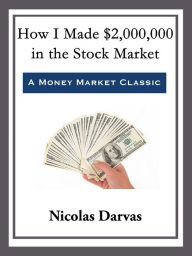 Title: How I Made $2,000,000 in the Stock Market, Author: Nicolas Darvas