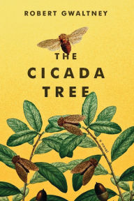 Title: The Cicada Tree, Author: Robert Gwaltney