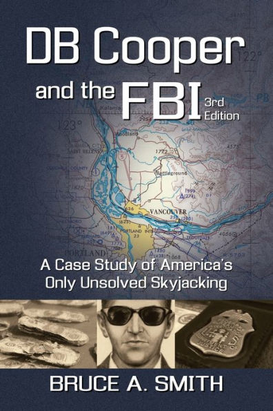 DB COOPER and the FBI: A Case Study of America's Only Unsolved Skyjacking