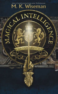 Title: Magical Intelligence, Author: M K Wiseman