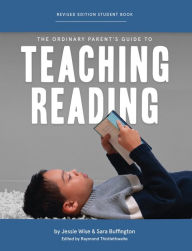 Title: The Ordinary Parent's Guide to Teaching Reading, Revised Edition Student Book, Author: Jessie Wise
