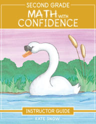 Title: Second Grade Math With Confidence Instructor Guide, Author: Kate Snow