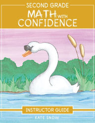 Title: Second Grade Math With Confidence Instructor Guide (Math with Confidence), Author: Kate Snow
