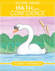 Title: Second Grade Math with Confidence Student Workbook, Author: Kate Snow