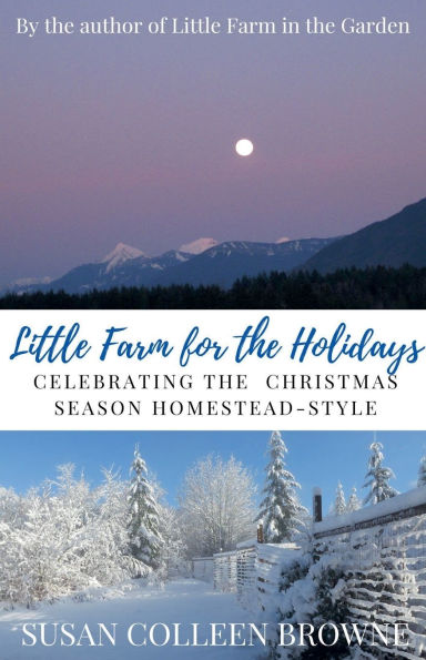 Little Farm for the Holidays: Celebrating Christmas Season Homestead-Style