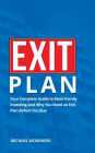 Exit Plan: Your Complete Guide to Multi-Family Investing and Why You Need an Exit Plan Before You Buy
