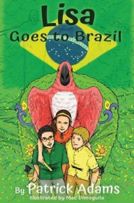 Title: Lisa Goes to Brazil, Author: Patrick Adams