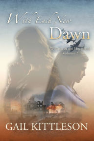 Title: With Each New Dawn, Author: Gail Kittleson