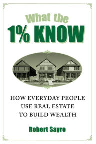 Title: What the 1% Know, Author: Robert Sayre