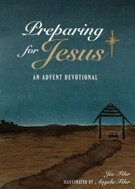 Title: Preparing for Jesus: An Advent Devotional, Author: Jac Filer