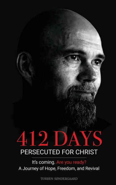 412 Days: PERSECUTED FOR CHRIST It's coming. Are you ready?