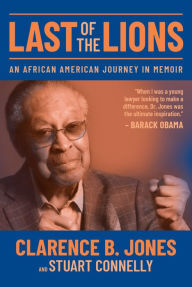 Free books online to download to ipod Last of the Lions: An African American Journey in Memoir 9781952485930 FB2 by Clarence B. Jones, Stuart Connelly, Clarence B. Jones, Stuart Connelly (English Edition)