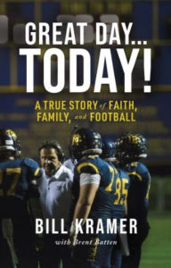 Title: Great Day...Today!: A True Story of Faith, Family, and Football, Author: Bill Kramer