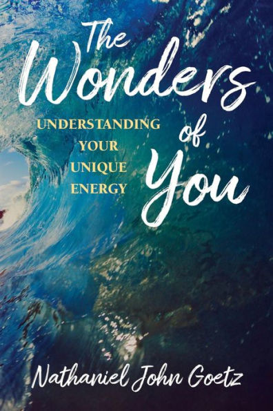 The Wonders of You: Understanding Your Unique Energy