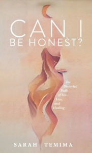 Download books free for kindle Can I Be Honest?: The Distorted Path of Sex, Lies, and Healing 9781952491573 RTF FB2