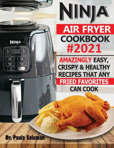 Ninja Air Fryer Cookbook for Beginners: 100+ Quick, Easy and