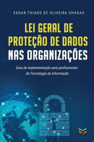 Title: Lei Geral de Proteção de Dados nas Organizações, Author: Edgar Thiago de Oliveira Chagas