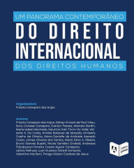 Title: Um Panorama Contemporâneo Do Direito Internacional Dos Direitos Humanos, Author: Priscila Caneparo dos Anjos