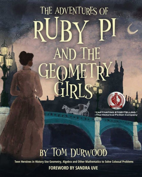 the Adventures of Ruby Pi and Geometry Girls: Teen Heroines History Use Geometry, Algebra, Other Mathematics to Solve Colossal Problems