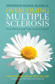 Title: Overcoming Multiple Sclerosis: The Evidence-Based 7 Step Recovery Program, Author: George Jelinek