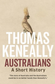Title: Australians: A Short History, Author: Thomas Keneally