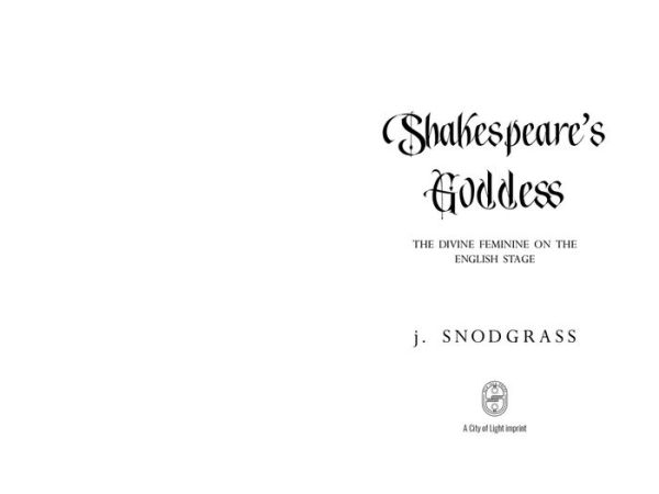 Shakespeare's Goddess: the Divine Feminine on English Stage