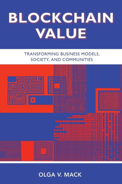 Blockchain Value: Transforming Business Models, Society, and Communities