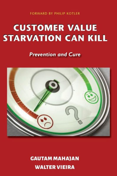 Customer Value Starvation Can Kill: Prevention and Cure