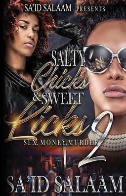 Salty Chicks Sweet Licks 2: Sex, Money, Murder