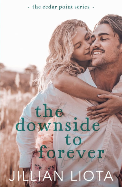 The Downside to Forever: A Single Mom, Next-Door Neighbor, Small Town Romance