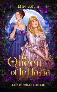 Title: The Queen of Ieflaria, Author: Effie Calvin