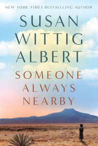 Title: Someone Always Nearby, Author: Susan Wittig Albert