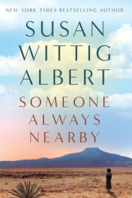 Title: Someone Always Nearby, Author: Susan Wittig Albert