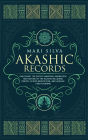Akashic Records: Unlocking the Secret Universal Knowledge and Nature of the Akasha Including Prayer, Guided Meditation, and Akashic Tarot Reading