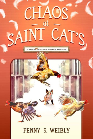 Chaos at St. Cat's: A Kalico Cat Detective Agency Mystery