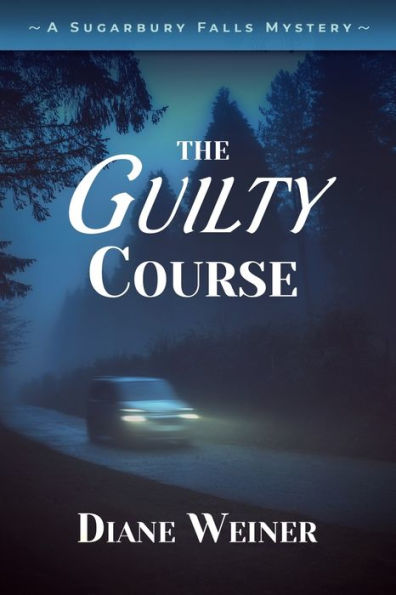 The Guilty Course: A Sugarbury Falls Mystery